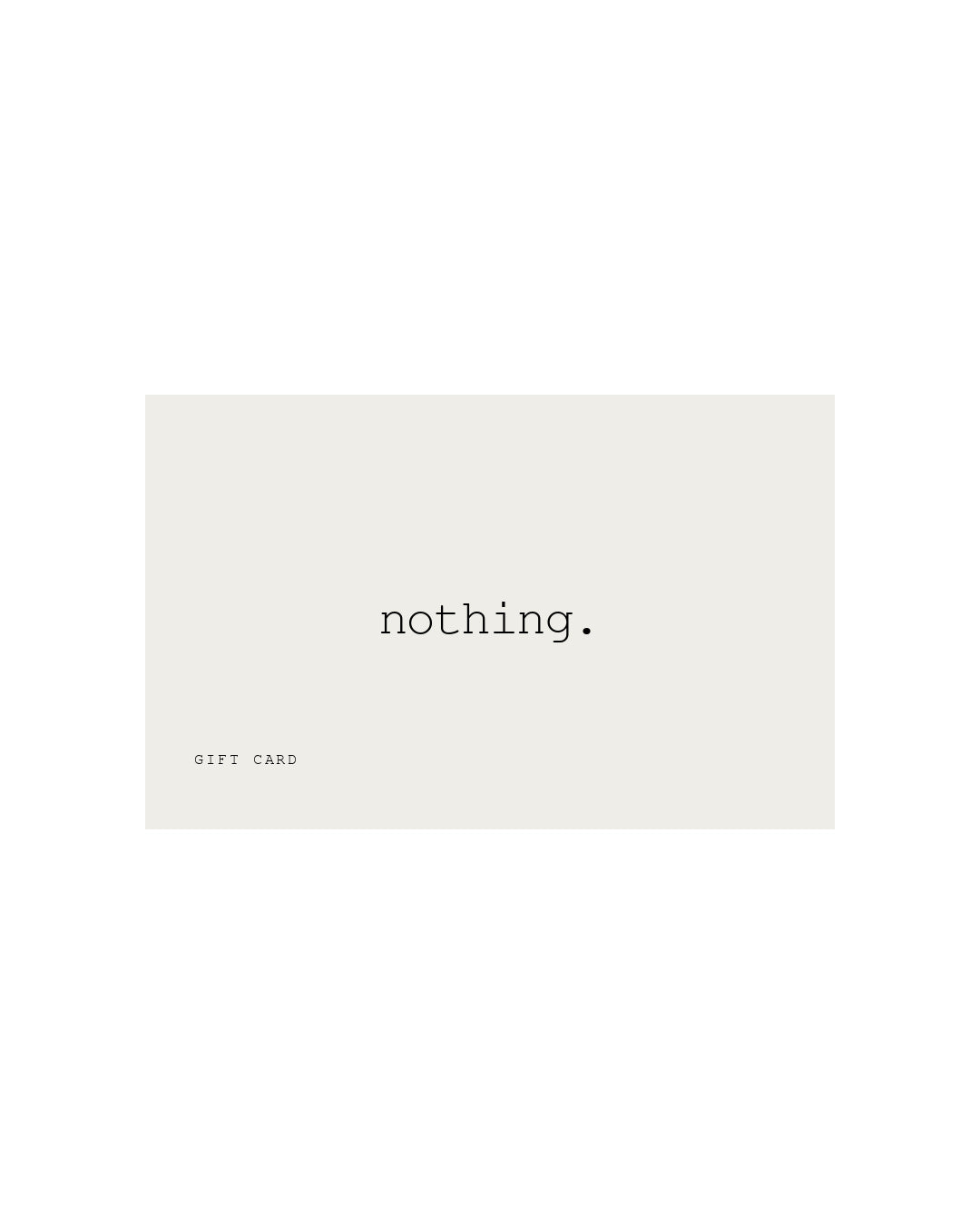 nothing. gift card