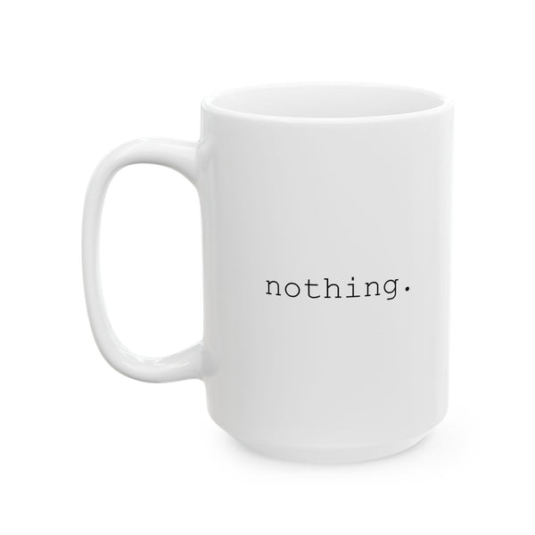 nothing. mug