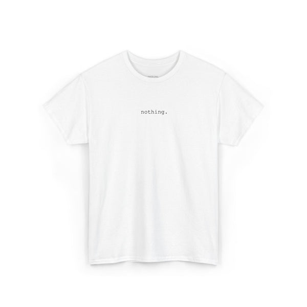 nothing. white tee